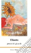 Elianto. Poesie del girasole libro di Filippi Giorgio