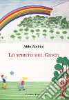 Lo spirito del gioco. Ediz. per la scuola libro