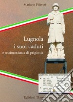 Lugnola i suoi caduti e testimonianza di prigionia libro