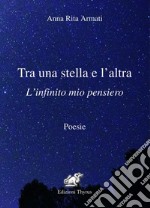 Tra una stella e l'altra. L'infinito mio pensiero. Ediz. per la scuola