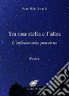 Tra una stella e l'altra. L'infinito mio pensiero. Ediz. per la scuola libro