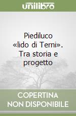 Piediluco «lido di Terni». Tra storia e progetto libro