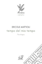 Tempo del mio tempo. Florilegio libro