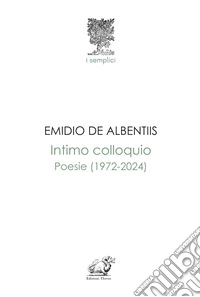 Intimo colloquio. Poesie (1972-2024) libro