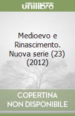 Medioevo e Rinascimento. Nuova serie (23) (2012) libro