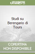 Studi su Berengario di Tours