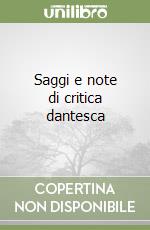 Saggi e note di critica dantesca libro