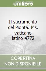 Il sacramento del Pionta. Ms. vaticano latino 4772 libro