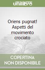 Oriens pugnat! Aspetti del movimento crociato libro