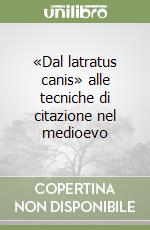 «Dal latratus canis» alle tecniche di citazione nel medioevo