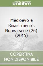 Medioevo e Rinascimento. Nuova serie (26) (2015) libro