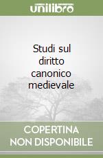 Studi sul diritto canonico medievale libro