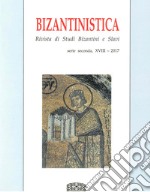 Bizantinistica. Rivista di studi bizantini e slavi. 2ª serie (2017). Vol. 18 libro