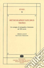 Mythographus vaticanus tertius. Un esempio di mitografia e letteratura del XII secolo. Ediz. critica libro