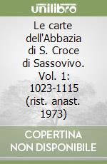 Le carte dell'Abbazia di S. Croce di Sassovivo. Vol. 1: 1023-1115 (rist. anast. 1973) libro