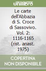 Le carte dell'Abbazia di S. Croce di Sassovivo. Vol. 2: 1116-1165 (rist. anast. 1975) libro