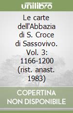 Le carte dell'Abbazia di S. Croce di Sassovivo. Vol. 3: 1166-1200 (rist. anast. 1983) libro