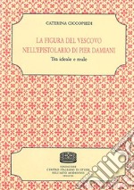 La figura del vescovo nell'epistolario di Pier Damiani. Tra ideale e reale libro