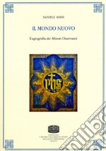 Il mondo nuovo. L'agiografia dei Minori Osservanti libro