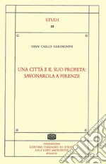 Una città e il suo profeta: Savonarola a Firenze