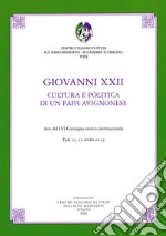 Giovanni XXII. Cultura e politica di un papa avignonese. Atti del 56° Convegno storico internazionale (Todi, 13-15 ottobre 2019) libro