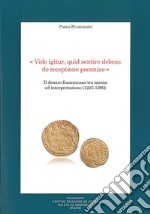 «Vide igitur, quid sentire debeas de receptione pecuniae». Il denaro francescano tra norma ed interpretazione (1223-1390) libro