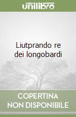 Liutprando re dei longobardi libro
