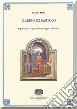 Il libro di Bartolo. Aspetti della vita quotidiana nelle opere «bartoliane» libro