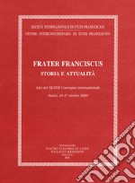 Frater Franciscus. Storia e attualità libro