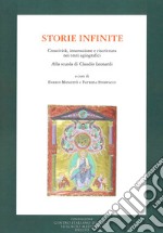 Storie infinite. Creatività, innovazione e riscrittura nei testi agiografici. Alla scuola di Claudio Leonardi libro