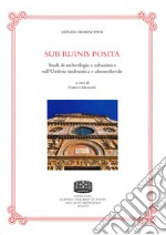 Sub ruinis posita. Studi di archeologia e urbanistica sull'Umbria tardoantica e altomedievale libro