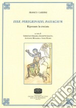 Iter, peregrinatio, passagium. Ripensare la crociata libro