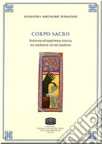 Corpo sacro. Scrittura ed esperienza mistica tra medioevo ed età moderna libro