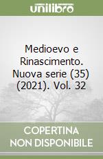 Medioevo e Rinascimento. Nuova serie (35) (2021). Vol. 32 libro