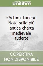 «Actum Tuder». Note sulla più antica charta medievale tuderte libro