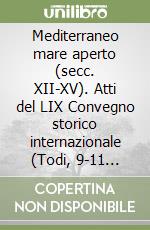 Mediterraneo mare aperto (secc. XII-XV). Atti del LIX Convegno storico internazionale (Todi, 9-11 ottobre 2022) libro