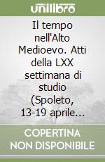 Il tempo nell'Alto Medioevo. Atti della LXX settimana di studio (Spoleto, 13-19 aprile 2023) libro