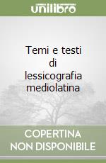 Temi e testi di lessicografia mediolatina libro