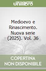 Medioevo e Rinascimento. Nuova serie (2025). Vol. 36 libro