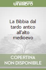 La Bibbia dal tardo antico all'alto medioevo libro