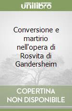 Conversione e martirio nell'opera di Rosvita di Gandersheim