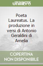 Poeta Laureatus. La produzione in versi di Antonio Geraldini di Amelia