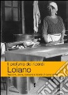 Il profumo dei ricordi. Loiano. Racconti, storie, curiosità e ricette di casa nostra libro