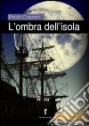 L'ombra dell'isola libro di Casarini Paolo