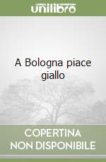 A Bologna piace giallo