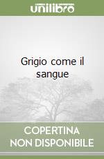 Grigio come il sangue libro