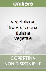 Vegetaliana. Note di cucina italiana vegetale libro