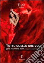 Oxé awards 2014. Tutto ciò che vuoi. I migliori racconti erotici. 8ª edizione libro