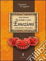 Tu cucinale se vuoi... emozioni. I piatti giusti per l'umore giusto... libro