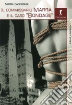 Il commissario Marra e il caso «bondage» libro